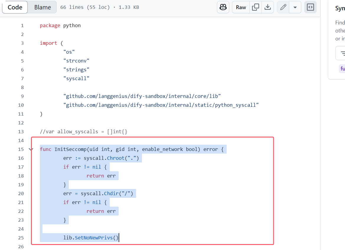图片展示的是一个Python代码片段,位于“github.com/langgenius/dify - sandbox/ internal/core/lib”和“github.com/langgenius/dify - sandbox/ internal/static/python_syscall”两个路径下。代码中关键部分是InitSeccomp函数,用于设置系统调用限制。该函数先尝试使用syscall.chroot(".")改变根目录,若失败则返回错误;接着尝试使用syscall.chdir("/")切换到根目录,若失败同样返回错误;最后调用lib.SetNoNewPrivs()设置无新权限。此代码与上下文提到的将用户上传文件夹路径挂载到sandbox Docker容器相关,用于实现文件路径获取等功能。