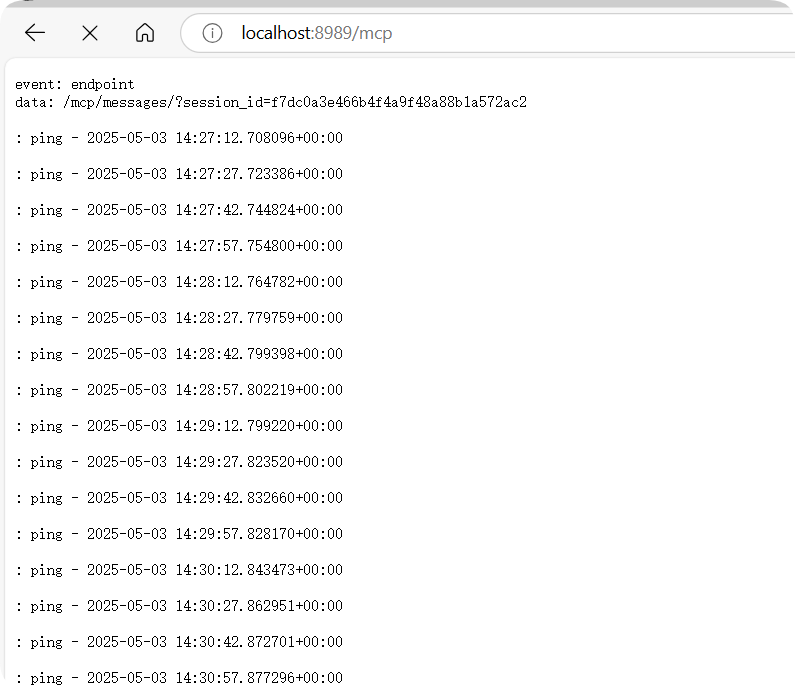 图片展示的是在浏览器中访问localhost:8989/mcp后的界面。界面上方显示网址为“localhost:8989/mcp”。下方以列表形式呈现了多条“ping”事件,时间戳从2025 - 05 - 03 14:27:12.708096+00:00到2025 - 05 - 03 14:30:57.877296+00:00不等。这些事件表明服务已启动成功,且处于活跃状态,不断进行ping操作以保持连接。该图片与上文提到的重新启动接口文件后访问localhost:8989/mcp,发现服务启动成功的内容相呼应。